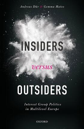 Dur / Dür / Mateo | Insiders Versus Outsiders: Interest Group Politics in Multilevel Europe | Buch | 978-0-19-878565-1 | sack.de