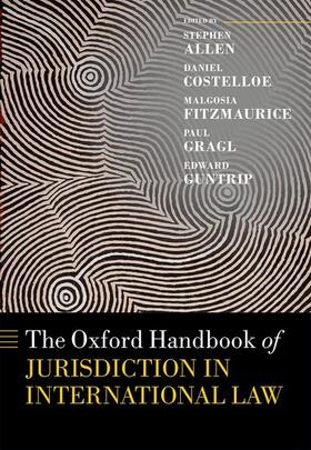 Allen / Costelloe / Fitzmaurice | The Oxford Handbook of Jurisdiction in International Law | Buch | 978-0-19-878614-6 | sack.de
