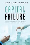Morris / Vines |  Capital Failure: Rebuilding Trust in Financial Services | Buch |  Sack Fachmedien