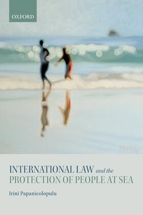 Papanicolopulu | International Law and the Protection of People at Sea | Buch | 978-0-19-878939-0 | sack.de