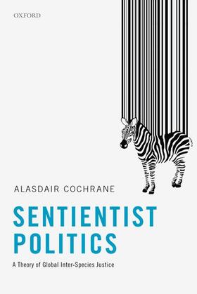 Cochrane | Sentientist Politics | Buch | 978-0-19-878980-2 | sack.de