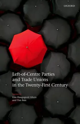 Allern / Bale |  Left-of-Centre Parties and Trade Unions in the Twenty-First Century | Buch |  Sack Fachmedien