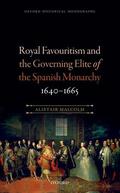 Malcolm |  Royal Favouritism and the Governing Elite of the Spanish Monarchy, 1640-1665 | Buch |  Sack Fachmedien