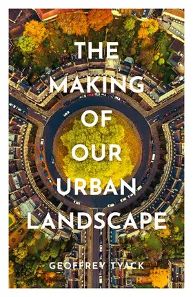 Tyack |  The Making of Our Urban Landscape | Buch |  Sack Fachmedien