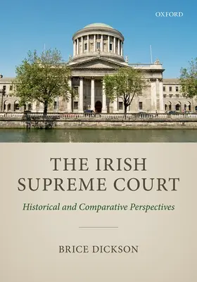 Dickson |  The Irish Supreme Court: Historical and Comparative Perspectives | Buch |  Sack Fachmedien