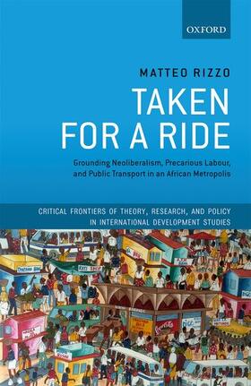 Rizzo |  Taken for a Ride: Grounding Neoliberalism, Precarious Labour, and Public Transport in an African Metropolis | Buch |  Sack Fachmedien