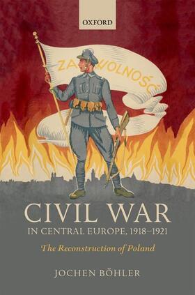 Böhler |  Civil War in Central Europe, 1918-1921 | Buch |  Sack Fachmedien