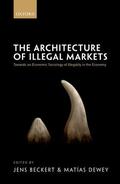 Beckert / Dewey |  The Architecture of Illegal Markets | Buch |  Sack Fachmedien
