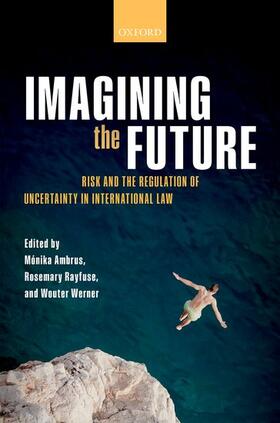 Ambrus / Rayfuse / Werner | Risk and the Regulation of Uncertainty in International Law | Buch | 978-0-19-879589-6 | sack.de