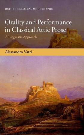 Vatri | Orality and Performance in Classical Attic Prose | Buch | 978-0-19-879590-2 | sack.de