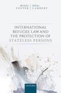 Foster / Lambert |  International Refugee Law and the Protection of Stateless Persons | Buch |  Sack Fachmedien