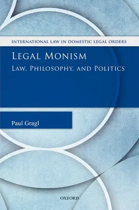 Gragl |  Legal Monism: Law, Philosophy, and Politics | Buch |  Sack Fachmedien