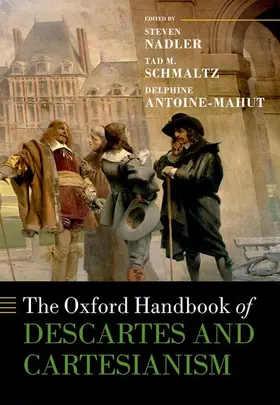 Nadler / Schmaltz / Antoine-Mahut |  Oxford Handbook of Descartes and Cartesianism | Buch |  Sack Fachmedien