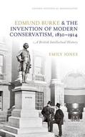 Jones |  Edmund Burke and the Invention of Modern Conservatism, 1830-1914: A British Intellectual History | Buch |  Sack Fachmedien
