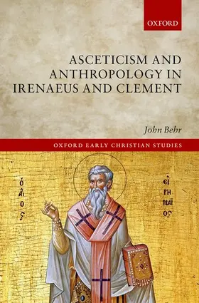 Behr |  Asceticism and Anthropology in Irenaeus and Clement | Buch |  Sack Fachmedien