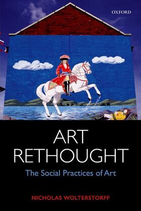 Wolterstorff |  Art Rethought: The Social Practices of Art | Buch |  Sack Fachmedien