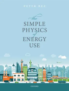 Rez |  The Simple Physics of Energy Use | Buch |  Sack Fachmedien