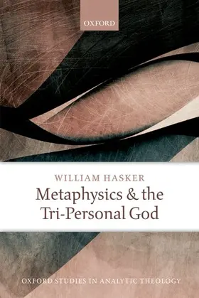 Hasker |  Metaphysics and the Tri-Personal God | Buch |  Sack Fachmedien