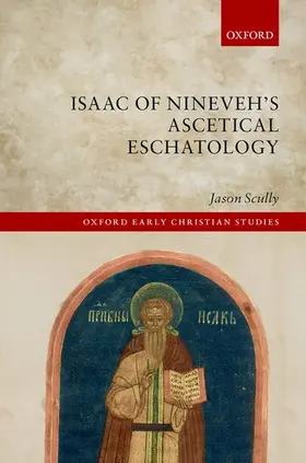 Scully | Isaac of Nineveh's Ascetical Eschatology | Buch | 978-0-19-880358-4 | sack.de