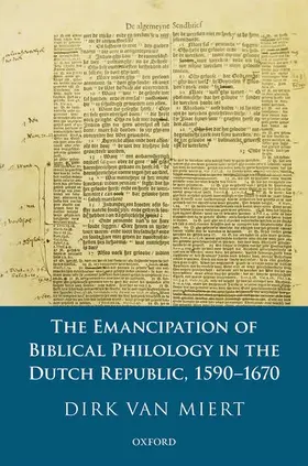 van Miert |  Emancipation of Biblical Philology in the Dutch Republic, 1590-1670 | Buch |  Sack Fachmedien