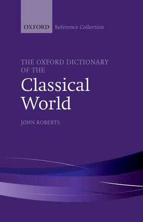 Roberts | The Oxford Dictionary of the Classical World | Buch | 978-0-19-880486-4 | sack.de