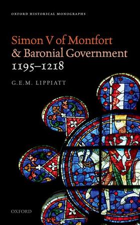 Lippiatt | Simon V of Montfort and Baronial Government, 1195-1218 | Buch | 978-0-19-880513-7 | sack.de
