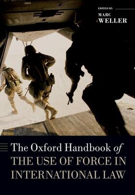 Weller | The Oxford Handbook of the Use of Force in International Law | Buch | 978-0-19-880621-9 | sack.de