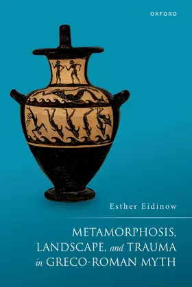 Eidinow |  Metamorphosis, Landscape, and Trauma in Greco-Roman Myth | Buch |  Sack Fachmedien