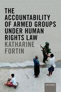 Fortin / Clapham |  The Accountability of Armed Groups Under Human Rights Law | Buch |  Sack Fachmedien