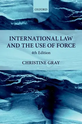 Gray |  INTERNATIONAL LAW & USE OF FORCE 4E C | Buch |  Sack Fachmedien