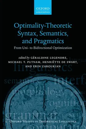 Legendre / Putnam / de Swart |  Optimality Theoretic Syntax, Semantics, and Pragmatics | Buch |  Sack Fachmedien