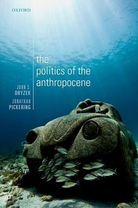 Dryzek / Pickering | The Politics of the Anthropocene | Buch | 978-0-19-880961-6 | sack.de