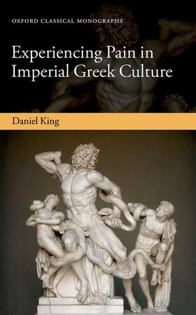 King | Experiencing Pain in Imperial Greek Culture | Buch | 978-0-19-881051-3 | sack.de