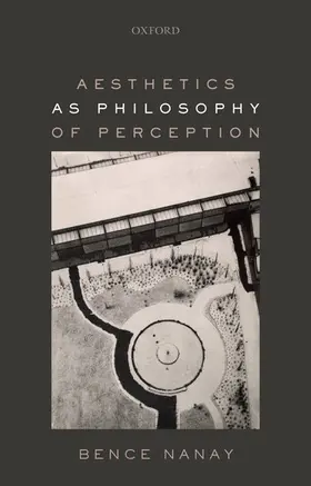 Nanay |  Aesthetics as Philosophy of Perception | Buch |  Sack Fachmedien