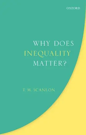 Scanlon | Why Does Inequality Matter? | Buch | 978-0-19-881269-2 | www.sack.de