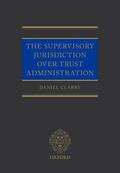 Clarry |  The Supervisory Jurisdiction Over Trust Administration | Buch |  Sack Fachmedien