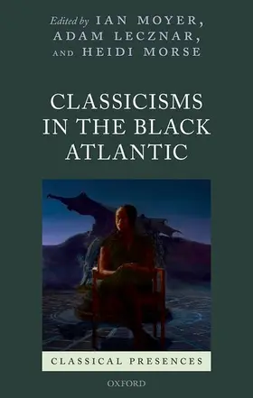 Moyer / Lecznar / Morse |  Classicisms in the Black Atlantic | Buch |  Sack Fachmedien