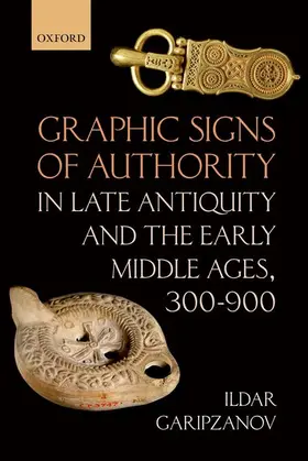 Garipzanov |  Graphic Signs of Authority in Late Antiquity and the Early Middle Ages | Buch |  Sack Fachmedien
