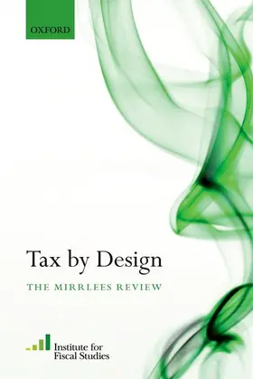 (IFS) / Mirrlees |  Tax By Design | Buch |  Sack Fachmedien