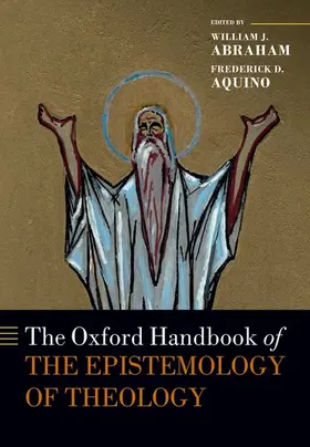 Abraham / Aquino |  The Oxford Handbook of the Epistemology of Theology | Buch |  Sack Fachmedien
