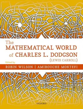 Wilson / Moktefi |  The Mathematical World of Charles L. Dodgson (Lewis Carroll) | Buch |  Sack Fachmedien