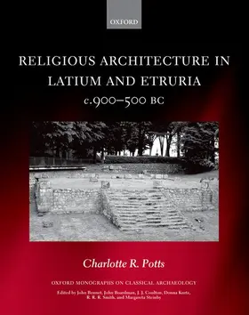 Potts |  Religious Architecture in Latium and Etruria, c. 900-500 BC | Buch |  Sack Fachmedien