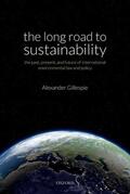 Gillespie |  The Long Road to Sustainability: The Past, Present, and Future of International Environmental Law and Policy | Buch |  Sack Fachmedien