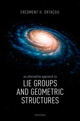 Ortaçgil |  An Alternative Approach to Lie Groups and Geometric Structures | Buch |  Sack Fachmedien