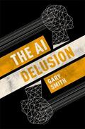 Smith |  The AI Delusion | Buch |  Sack Fachmedien