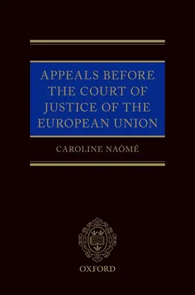 Naômé |  APPEALS BEFORE COURT JUSTICE OF EU C | Buch |  Sack Fachmedien
