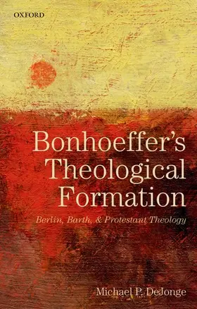 DeJonge |  BONHOEFFERS THEOLOGICAL FORMATION P | Buch |  Sack Fachmedien