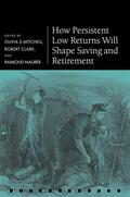Mitchell / Clark / Maurer |  How Persistent Low Returns Will Shape Saving and Retirement | Buch |  Sack Fachmedien