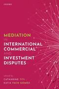 Titi / Fach Gomez / Fach Gómez |  Mediation in International Commercial and Investment Disputes | Buch |  Sack Fachmedien