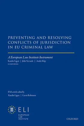Ligeti / Vervaele / Klip |  Preventing and Resolving Conflicts of Jurisdiction in Eu Criminal Law | Buch |  Sack Fachmedien